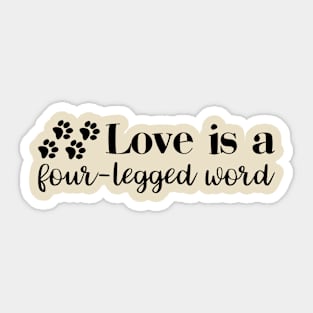 Love Is A Four-Legged Word Sticker